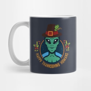 Happy Thanksgiving Humans - Funny Pilgrim Alien Mug